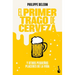 El Primer Trago de Cerveza: Y Otros Pequeños Placeres de la Vida / The Small Pleasures of Life