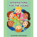 Affirmations for the Young: Biblical Affirmations to Help Children Discover Their Identity in Christ