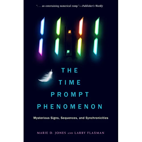 11:11 the Time Prompt Phenomenon: Mysterious Signs, Sequences, and Synchronicities