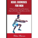 Kegel Exercises for Men: A Step-by-Step Guide to Prevent Incontinence, Improve Circulation, Stay Active, and Last Longer