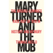 Mary Turner and the Mob: The Brooks-Lowndes Race Riot of 1918 in History and Memory