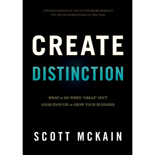 Create Distinction: What to Do When Great Isn't Good Enough to Grow Your Business