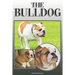 The Bulldog: A Complete and Comprehensive Owners Guide To: Buying, Owning, Health, Grooming, Training, Obedience, Understanding and Caring for Your Bu