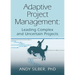 Adaptive Project Management: Leading Complex and Uncertain Projects