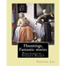 Hauntings, Fantastic stories; By: Vernon Lee: Vernon Lee was the pseudonym of the British writer Violet Paget (14 October 1856 - 13 February 1935).