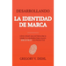 Brand Identity Breakthrough / Desarrollando la Identidad de Marca: How to Craft Your Company's Unique Story to Make Your Products Irresistible / Cómo