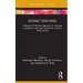 Sound Teaching: A Research-Informed Approach to Inspiring Confidence, Skill, and Enjoyment in Music Performance