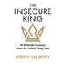 The Insecure King: 10 Powerful Lessons from the Life of King Saul