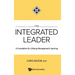 The Integrated Leader: A Foundation for Lifelong Mgmt Learn