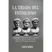 La Triada del Estoicismo: La Sabiduria Estoica de Marco Aurelio, Seneca & Epicteto Para la Paz Mental en Tiempos Modernos