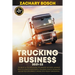 Trucking Business 2021-22: The Most Up-To-Date Guide for Manage Expenses, Maximize Profits to Build a Successful Trucking Startup Nowadays (& How