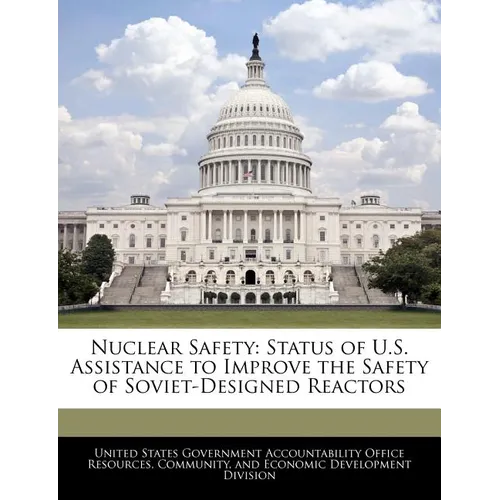 Nuclear Safety: Status of U.S. Assistance to Improve the Safety of Soviet-Designed Reactors
