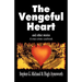 The Vengeful Heart: And Other Stories: A True-Crime Casebook
