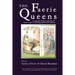 The Faerie Queens: A Collection of Essays Exploring the Myths, Magic and Mythology of the Faerie Queens