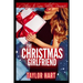 The Christmas Girlfriend: A Return to Snow Valley Romance