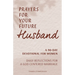 Prayers for Your Future Husband: A 90-Day Devotional for Women: Daily Reflections for a God-Centered Marriage
