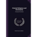Oriental Religions and Christianity: A Course of Lectures