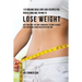 110 Organic Meal and Juice Recipes for People Who Are Trying to Lose Weight: Feed Your Body the Right Ingredients to Burn Calories Fast and Become Lea