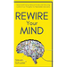 Rewire Your Mind: Stop Overthinking. Reduce Anxiety and Worrying. Control Your Thoughts To Make Better Decisions.