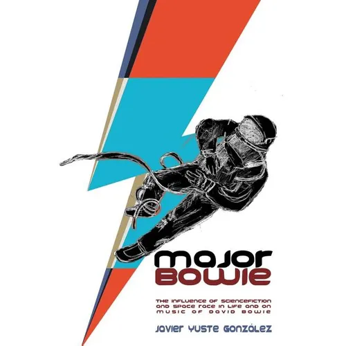 Major Bowie (English Edition): The influence of science-fiction and space race in life and on music of David Bowie