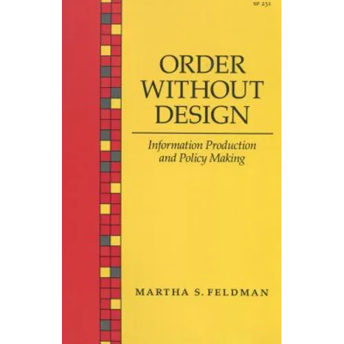 Order Without Design: Information Production and Policy Making