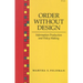 Order Without Design: Information Production and Policy Making