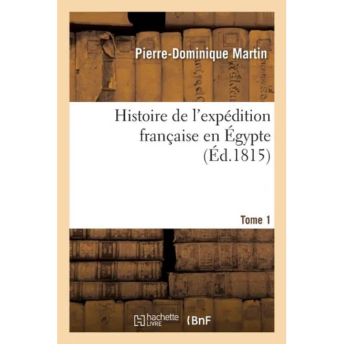 Histoire de l'expédition française en Égypte. Tome 1