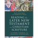 Reading the Later New Testament as Christian Scripture: A Literary, Canonical, and Theological Introduction