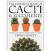 The Complete Book of Cacti & Succulents: The Definitive Practical Guide to Culmination, Propagation, and Display