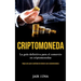 Criptomoneda: La guía definitiva para el comercio en criptomonedas (Haga una gran cantidad de dinero con criptomonedas)