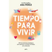 Tiempo Para Vivir: 100 Herramientas Psicológicas Para Optimizar Tu Tiempo de Trabajo, Ocio Y Descanso / Time to Live