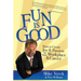 Fun Is Good: How to Create Joy and Passion in Your Workplace and Career