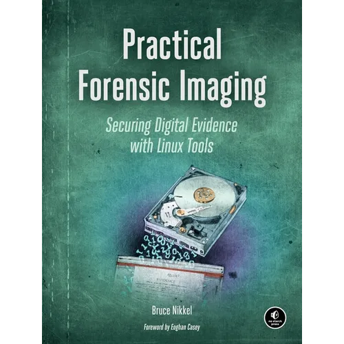 Practical Forensic Imaging: Securing Digital Evidence with Linux Tools