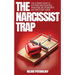 The Narcissist Trap: The Ultimate Guide To Spotting And Escaping From Toxic Relationships And Emotional Abuse