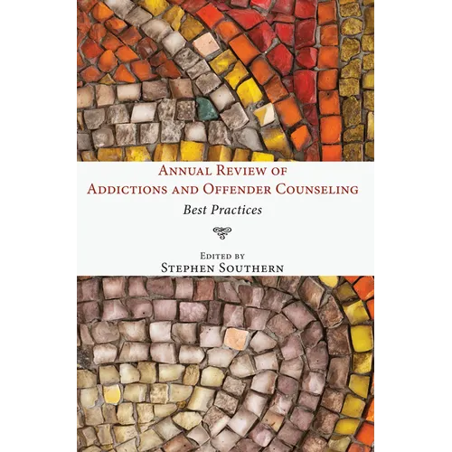 Annual Review of Addictions and Offender Counseling: Best Practices