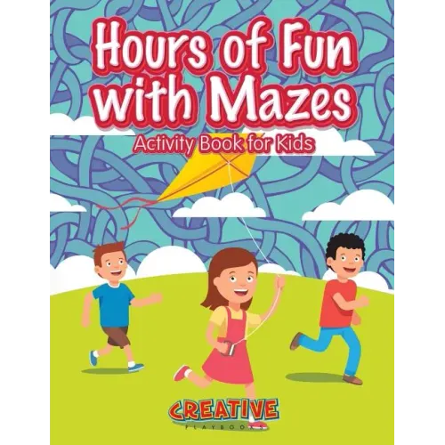 Hours of Fun with Mazes Activity Book for Kids