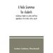 A Vedic grammar for students, including a chapter on syntax and three appendixes: list of verbs, metre, accent