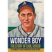 Wonder Boy - The Story of Carl Scheib: The Youngest Player in American League History