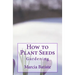 How to Plant Seeds: Gardening