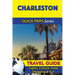 Charleston Travel Guide (Quick Trips Series): Sights, Culture, Food, Shopping & Fun