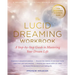 The Lucid Dreaming Workbook: A Step-By-Step Guide to Mastering Your Dream Life
