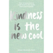 Kindness... Is the New Cool: How to Open Doors, Melt Hearts & Make Everyone Happier
