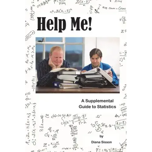 Help Me!: A Supplemental Guide to Statistics