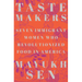 Taste Makers: Seven Immigrant Women Who Revolutionized Food in America