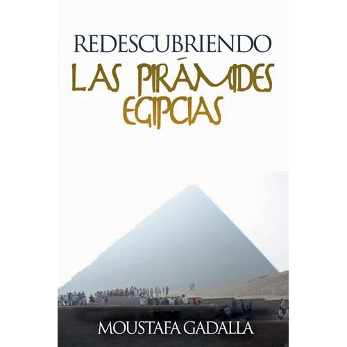 Redescubriendo Las Pirámides Egipcias