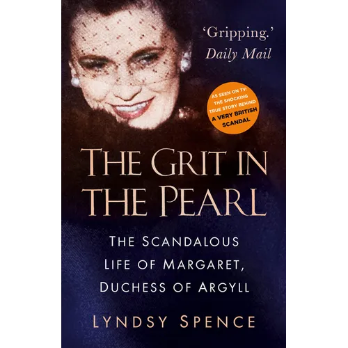The Grit in the Pearl: The Scandalous Life of Margaret, Duchess of Argyll
