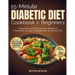 15-Minute Diabetic Dietcookbook for Beginners: Super Easy Low Carb, Low Sugar Recipes for Prediabetes and Type 2 Diabetes with 28-Day Meal Plan