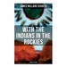 With the Indians in the Rockies (Complete Edition): Life & Adventures of Trapper and Trader Thomas Fox