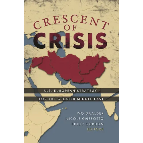 Crescent of Crisis: U.S.-European Strategy for the Greater Middle East