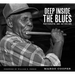 Deep Inside the Blues: Photographs and Interviews